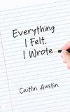 Everything I Felt, I Wrote