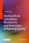 Electrical Brain Stimulation: Mechanisms and Modulation of Neuronal Activity