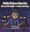 Little Prince Martin Braves the Night-to Save the Day