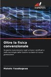 Oltre la fisica convenzionale