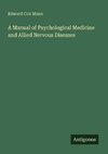 A Manual of Psychological Medicine and Allied Nervous Diseases
