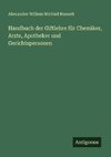 Handbuch der Giftlehre für Chemiker, Arzte, Apotheker und Gerichtspersonen