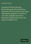 Leonhard Flechsel's gereimte Beschreibung des Frey und Herren Schiessens mit der Armbrust und einem Glückshafen, gehalten zu Worms im Jahr 1575. Festgabe zum ersten deutschen Bundesschiessen im Juli 1862 in Frankfurt a. M.