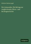 Die Lebensalter: Ein Beitrag zur vergleichender Sitten- und Rechtsgeschichte