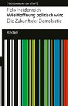 Wie Hoffnung politisch wird. Die Zukunft der Demokratie