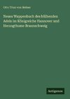 Neues Wappenbuch des blühenden Adels im Königreiche Hannover und Herzogthume Braunschweig