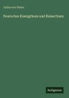 Deutsches K¿nigthum und Kaiserthum