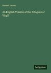 An English Version of the Eclogues of Virgil