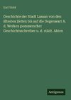 Geschichte der Stadt Lassan von den ältesten Zeiten bis auf die Gegenwart A. d. Werken pommerscher Geschichtsschreiber u. d. städt. Akten