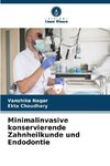 Minimalinvasive konservierende Zahnheilkunde und Endodontie