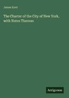 The Charter of the City of New York, with Notes Thereon