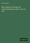 Mein Tagebuch: Auszüge aus Aufschreibungen der Jahre 1811 bis 1861