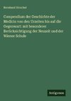 Compendium der Geschichte der Medicin von den Urzeiten bis auf die Gegenwart: mit besonderer Berücksichtigung der Neuzeit und der Wiener Schule