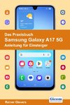 Das Praxisbuch Samsung Galaxy A17 5G - Anleitung für Einsteiger