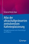 Atlas der ultraschallgesteuerten zentralvenösen Katheterplatzierung