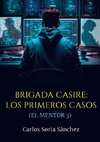 BRIGADA CASIRE: LOS PRIMEROS CASOS