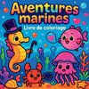 Aventures marines - Livre de coloriage