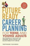 Future Ready Career Planning for Teens and Young Adults