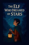 The Elf Who Dreamed Of Stars