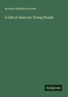 A Life of Jesus for Young People