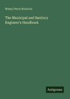 The Municipal and Sanitary Engineer's Handbook