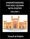 Understanding the Holy Quran with Poetry (Part 1)- Poetic Journeys Through the Quran, Rhythms of Revelation, Exploration of Divine Truth, Islamic Culture, Spiritualism and Life Philosophy