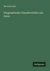 Geographische Charakterbilder aus Asien