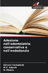 Adesione nell'odontoiatria conservativa e nell'endodonzia