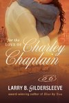 For the Love of Charley Chaplain