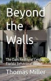 Beyond the Walls The Dark Reality of Central Florida Behavioral Health