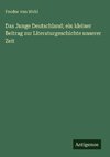 Das Junge Deutschland; ein kleiner Beitrag zur Literaturgeschichte unserer Zeit