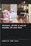 Anziani, diritti e social media: oh mio Dio!