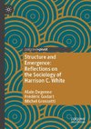Structure and Emergence: Reflections on the Sociology of Harrison C. White