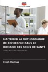 MAÎTRISER LA MÉTHODOLOGIE DE RECHERCHE DANS LE DOMAINE DES SOINS DE SANTÉ