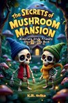 The Secrets of Mushroom Mansion