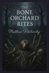 The Bone Orchard Rites
