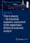 Time is money - An industrial economic assessment of the importance of time in economic analysis