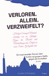Allein. Verloren. Verzweifelt? Ein inspirierender Roman über Gottes vergessene Waffe gegen die Dunkelheit in uns