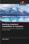 Melting Intellect (Intelletto in fusione)