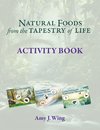 Natural Foods from Tapestry of Life ACTIVITY BOOK