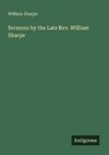 Sermons by the Late Rev. William Sharpe
