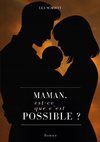 Maman, est-ce que c'est possible ?