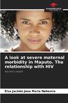 A look at severe maternal morbidity in Maputo. The relationship with HIV