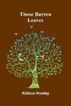 Those Barren Leaves