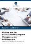 Bildung: Von der Hochschulausbildung zum Management der Bildungspraxis