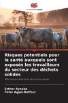 Risques potentiels pour la santé auxquels sont exposés les travailleurs du secteur des déchets solides