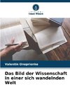 Das Bild der Wissenschaft in einer sich wandelnden Welt