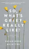 So, What's Grief Really Like?