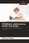Childhood, adolescence, media and drugs