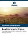 Den Sinn wiederfinden: